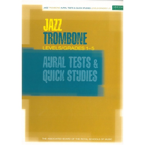 Jazz Trombone Aural Tests & Quick Studies GR1-5, ABRSM, 80 Pages