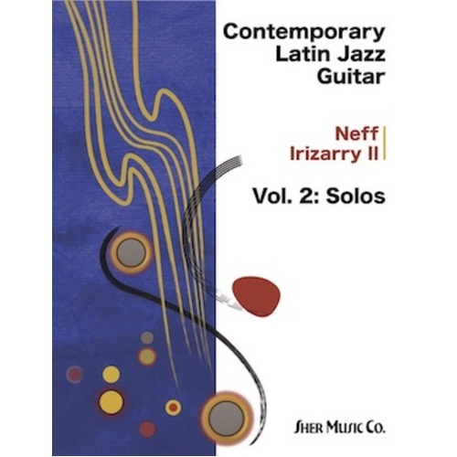 Contemporary Latin Jazz Guitar Vol 2: Solos by Neff Irizarry