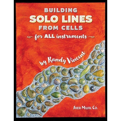 Building Solo Lines from Cells by Sher Music Co. - Method for Jazz Improvisation on All Instruments