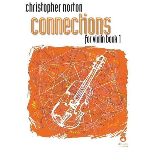 Connections for Violin Book 1 by Christopher Norton, 40 Pages, 80 Days Publishing