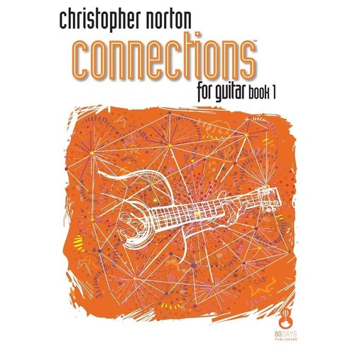 Connections for Guitar Book 1 by Christopher Norton, Arranged by Jenny Clifford, 28 Pages, 80 Days Publishing