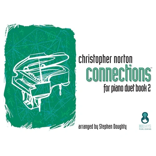 Connections for Piano Duet Book 2 by Christopher Norton, Arranged by Stephen Doughty, 40 Pages, 80 Days Publishing