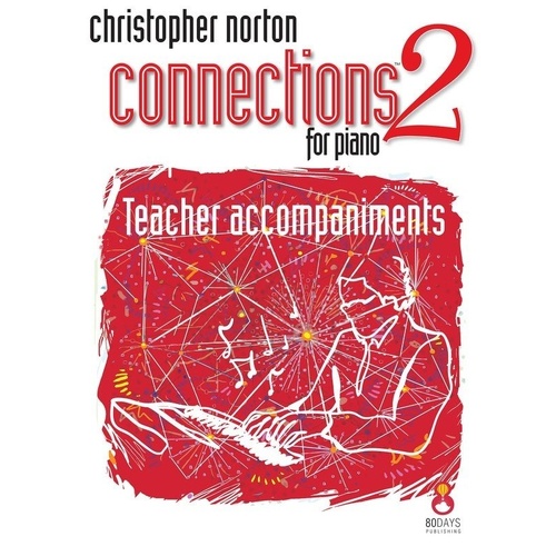 Connections 2 for Piano Teacher Accompaniments by Christopher Norton, 40 Pages, 80 Days Publishing