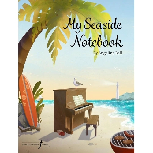 Bell - My Seaside Notebook for Piano by Angeline Bell, 44 Pages, Ideal for Up to Grade 4