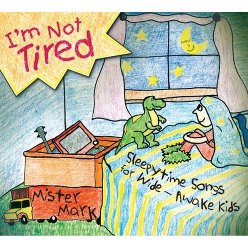Im Not Tired Sleepytime Songs for Wide Awake Kids