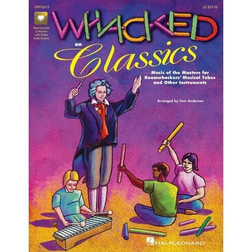 Whacked on Classics for Boomwhackers and Classroom Instruments