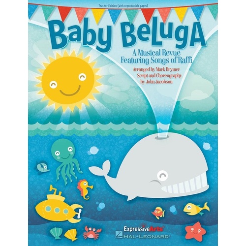 Baby Beluga Teacher Edition Musicals for Grades K-2, 15-Minute Revue with 5 Songs by Raffi, Piano/Vocal Arrangements, 48 Pages