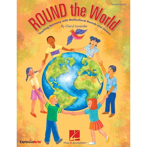 Round the World Teacher Edition - Multicultural Collection of Rounds and Canons for Grades 2-5 with Reproducible Parts and Performance Tips