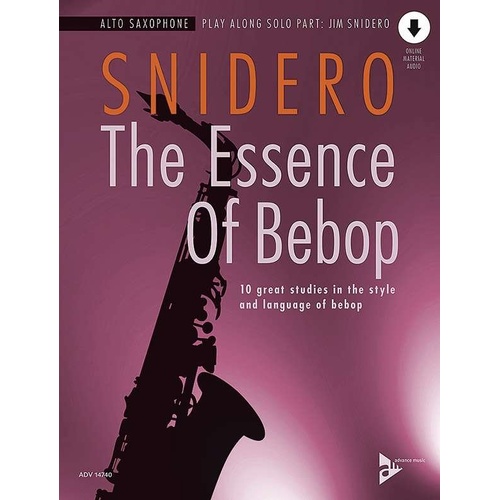 The Essence of Bebop Alto Saxophone by Jim Snidero, 64 Pages, Advance Music