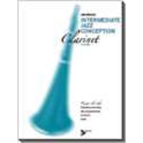 Intermediate Jazz Conception for Clarinet by Jim Snidero
