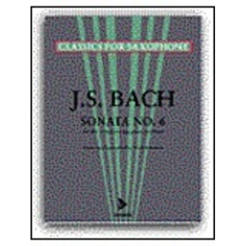 Bach - Sonata No. 6 for Alto or Baritone Saxophone and Piano, A Major, Arranged by Trent Kynaston, 20 Pages, Classics for Saxophone