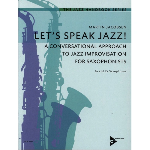 Let's Speak Jazz! Jazz Improvisation Workbook for Saxophonists by Martin Jacobsen, 40 Pages, The Jazz Handbook Series, Advance Music