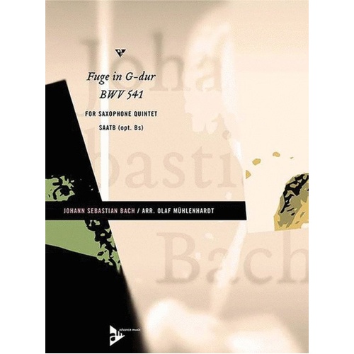 Fugue G BWV 541 Arranged for SATB Sax Quintet Score and Parts