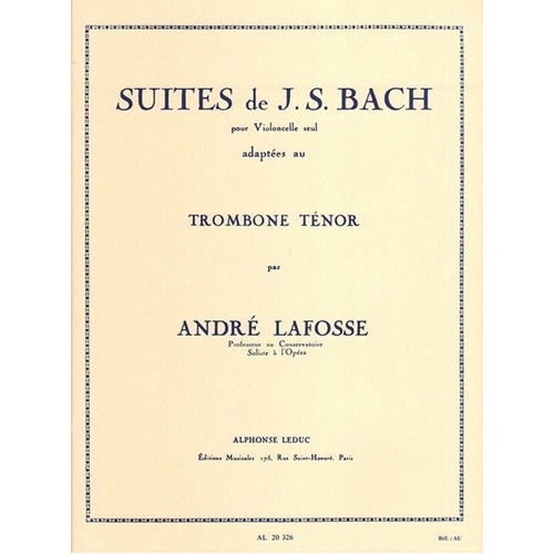 Bach - 6 Suites for Cello Adapted for Trombone by Andre Lafosse, 24 Pages, Alphonse Leduc