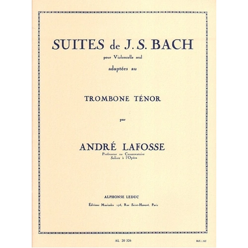 Bach - 6 Suites for Cello Adapted for Trombone by Andre Lafosse, 24 Pages, Trombone Solo, Published by Alphonse Leduc