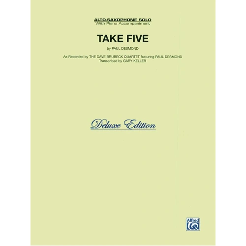 Take Five for Alto Saxophone and Piano by Paul Desmond, Arranged by Gary Keller, Published by Alfred Music, 10 Pages