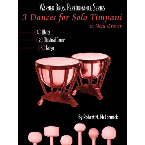 3 Dances for Solo Timpani by Robert M. McCormick, Alfred Music, Tuned Percussion, 12 Pages, Warner Bros. Performance Series