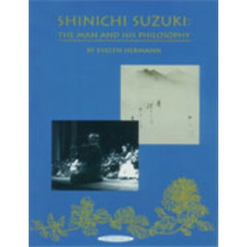 Shinichi Suzuki: The Man and His Philosophy - Revised Edition, 232 Pages, Summy Birchard, Reference