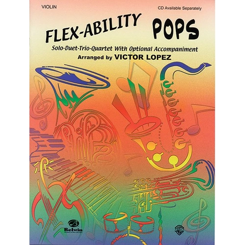Flex-Ability Pops Violin by Victor Lopez, Alfred Music, 24 pages, multi-level arrangements for popular songs.