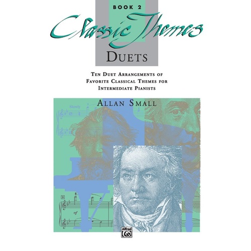Classic Themes Duets Book 2 by Allan Small - Piano Duet, 44 Pages, Alfred Music, Arrangements of Classical Works for One Piano, Four Hands