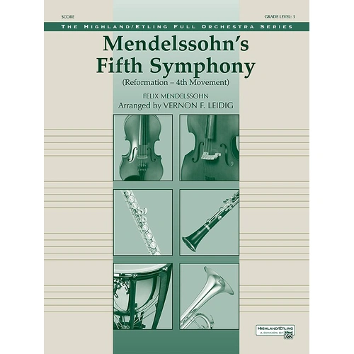 Mendelssohn Fifth Symphony Reformation 4th Movement FO3 SC/PTS for Orchestra by Vernon Leidig, Alfred Music, 108 Pages