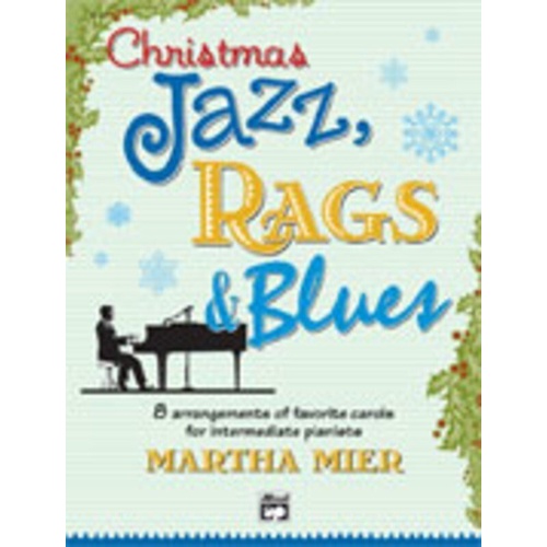 Christmas Jazz, Rags & Blues Book 2 by Martha Mier for Piano, 24 Pages, Alfred Music