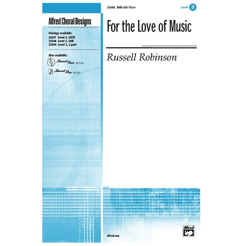 For the Love of Music SAB Choral Sheet Music by Russell L. Robinson - Alfred Music, 12 Pages, SoundPax Instrumentation Available