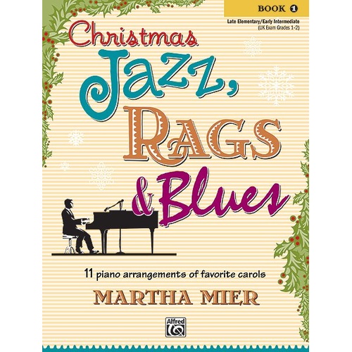 Christmas Jazz, Rags & Blues Book 1 by Martha Mier for Piano, 24 Pages, Alfred Music