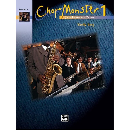 Chop-Monster Book 1 for Trumpet 1 by Shelly Berg - 40 pages, Jazz improvisation method, Includes B-flat chords and basic blues progression