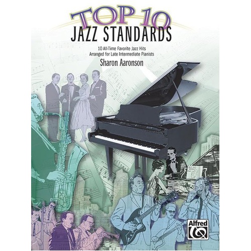 Top 10 Jazz Standards for Piano - Late Intermediate, Arranged by Sharon Aaronson, Alfred Music, 32 Pages