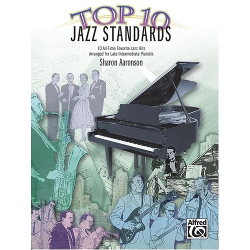 Top 10 Jazz Standards for Late Intermediate Piano by Sharon Aaronson, Alfred Music, 32 Pages