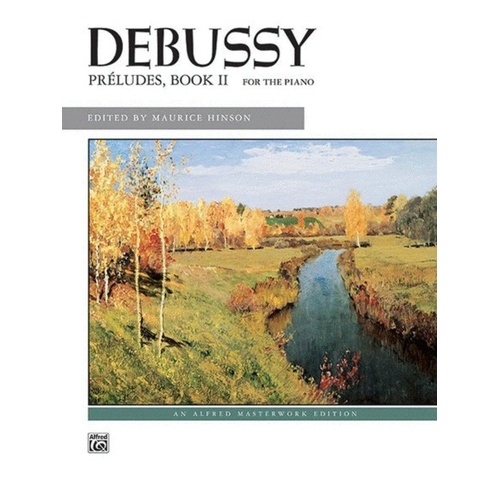 Debussy - Preludes Book 2 for Piano, Alfred Masterwork Edition, 80 Pages