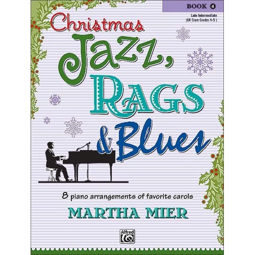 Christmas Jazz, Rags & Blues Book 4 by Martha Mier for Piano, 24 Pages, Alfred Music