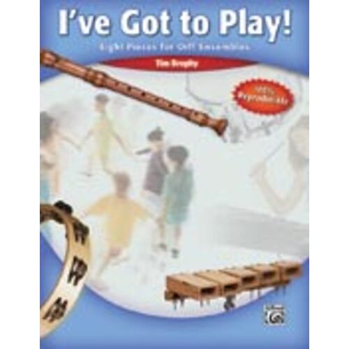 Ive Got To Play 8 Pieces For Orff Ensembles