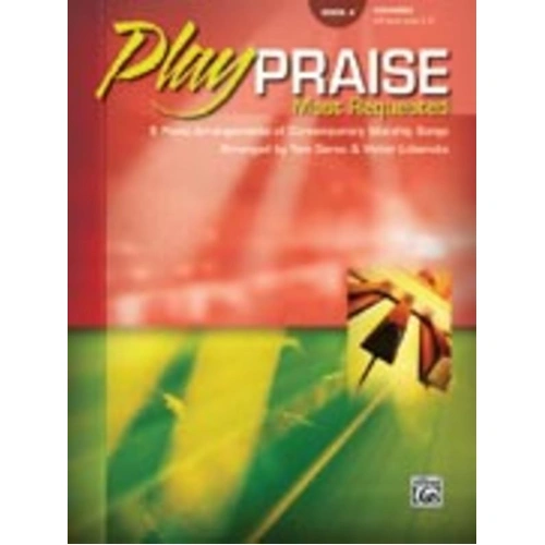 Play Praise Most Requested Book 4 Intermediate - Piano Arrangements of Contemporary Christian Worship Music