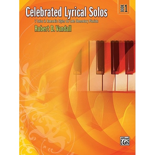 Celebrated Lyrical Solos Book 1 by Robert D. Vandall, 16 pages, for piano, features favorite solos and newly composed pieces for musicality.