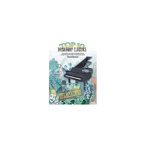Top 10 Broadway Classics for Late Intermediate - Early Advanced Piano