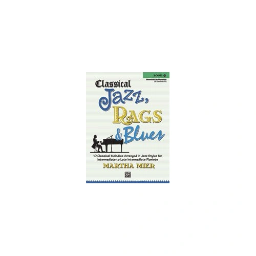Classical Jazz, Rags & Blues Book 3 by Martha Mier, 24 pages, Alfred Music, Piano arrangements in jazz styles including ragtime and blues.