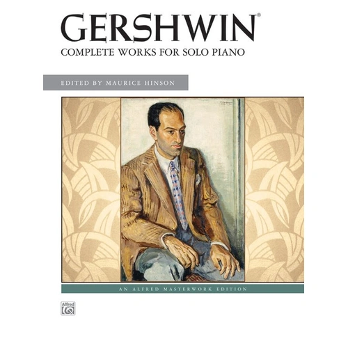 Gershwin Complete Works for Solo Piano by Maurice Hinson, Alfred Music, 136 Pages