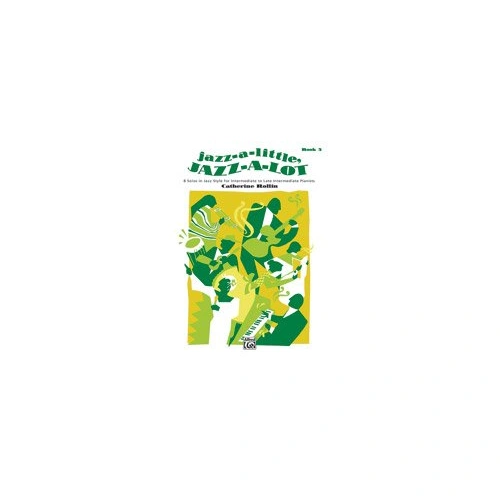Jazz A Little Jazz A Lot Book 3 for Intermediate to Late Intermediate Pianists