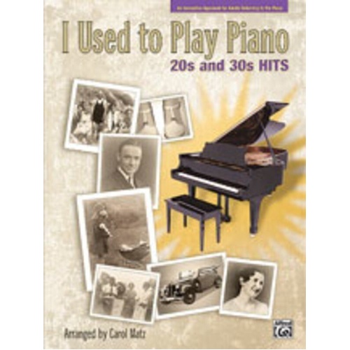 I Used to Play Piano: 20s and 30s Hits Arranged by Carol Matz