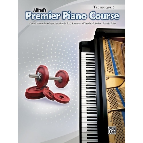 Premier Piano Course Technique 6 by Dennis Alexander, E. L. Lancaster, Gayle Kowalchyk, Victoria McArthur, 48 Pages, Alfred Music