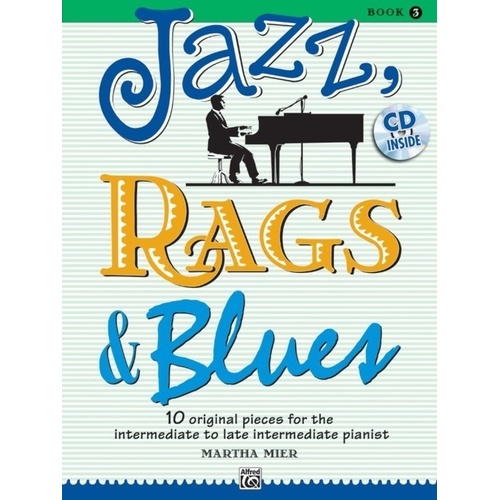 Jazz Rags & Blues Book 3 BK/CD by Martha Mier, Alfred Music, 24 Pages, Piano, Late Elementary to Early Advanced Level