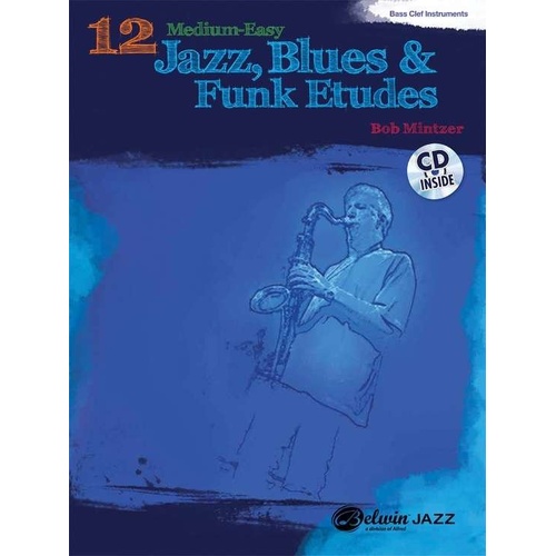 12 Medium-Easy Jazz, Blues & Funk Etudes by Bob Mintzer - B.C. Instruments, 56 Pages, Alfred Music, Belwin Play-Along Series