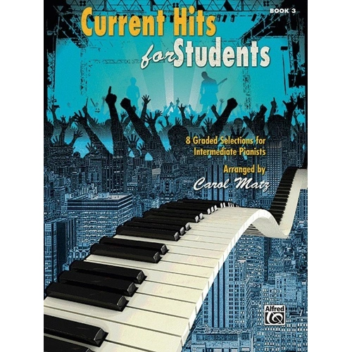 Current Hits for Students Book 3 Arranged by Carol Matz for Piano