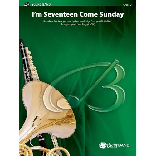 I'm Seventeen Come Sunday for Band by Percy Grainger, Arranged by Michael Story, Belwin Young Band Series, 240 Pages