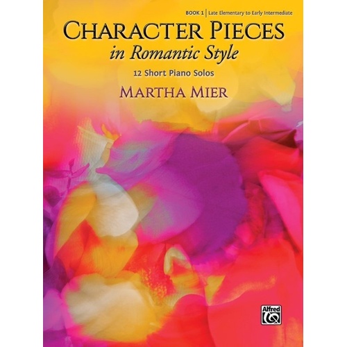 MIER Character Pieces in Romantic Style Book 1 for Piano by Martha Mier, 24 Pages, Alfred Music