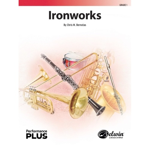 Ironworks for Concert Band CB1 SC/PTS by Chris M. Bernotas