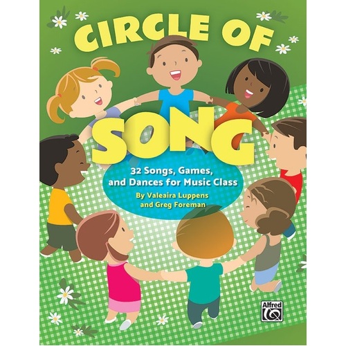 Circle of Song: 32 Songs, Games, and Dances for Music Class by Greg Foreman and Valeaira Luppens