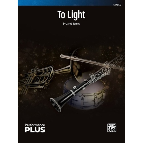 To Light for Concert Band CB3 SC/PTS by Jared Barnes
